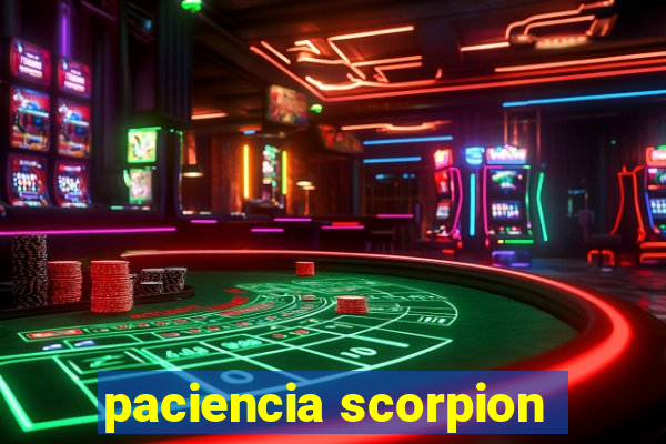 paciencia scorpion